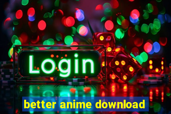 better anime download